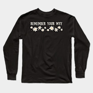 Remember Your Why Long Sleeve T-Shirt